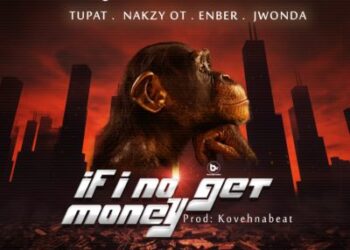 BBTM Ft Tupat x Nakzy OT x Enber x Jwonda If I No Get Money mp3 image