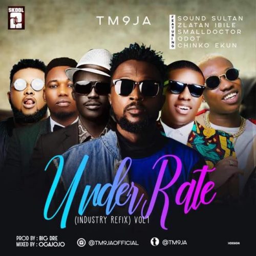 TM9JA - Underrated (Refix) ft. Sound Sultan, Small Doctor, Chinko Ekun, Qdot & Zlatan 1 width=500