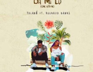 Tolani Ba Mi Lo Come With Me ft Reekado Banks mp3 image