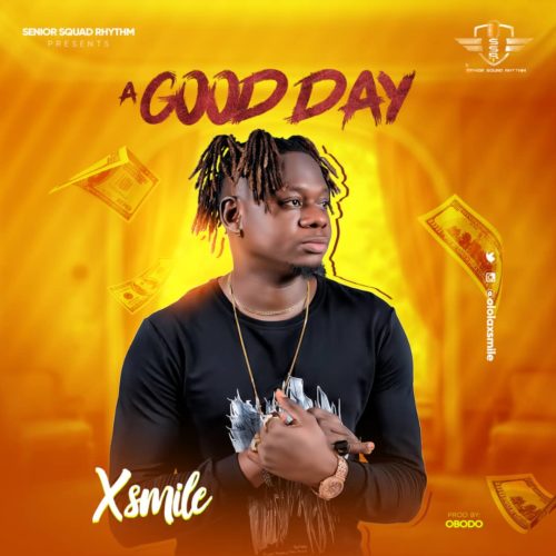 Xsmile - A Good Day (Prod. By Obodo) 1 width=500