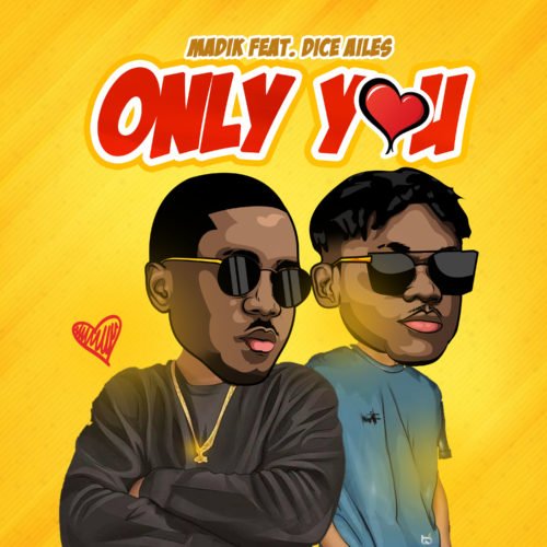 Madik "Only You" ft. Dice Ailes