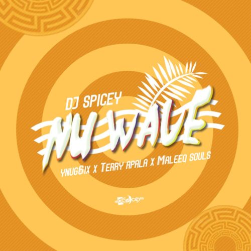 DJ Spicey x Yung6ix x Terry Apala x Maleeq Souls – “Nu Wave”