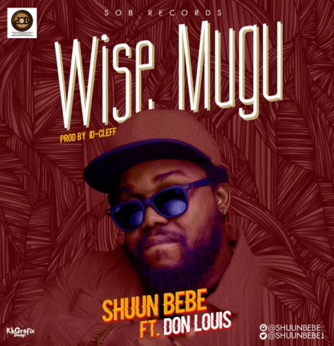 Shuun Bebe - Wise Mugu ft. Don Louis 1 width=483