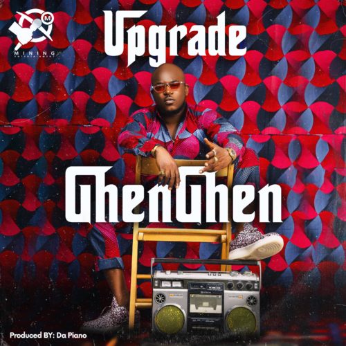 Upgrade - GhenGhen (Prod. By Da Piano) 1 width=500