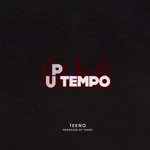 “Up Tempo” – Do You Think Tekno’s New Song Is A Potential 2019 Hit?