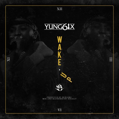 Lyrics Yung6ix Wake Up