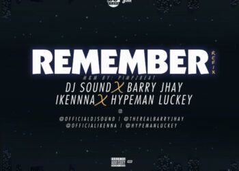 DJ Sound Ft Barry Jhay X Ikenna X Hypeman Luckey Remember Refix mp3 image