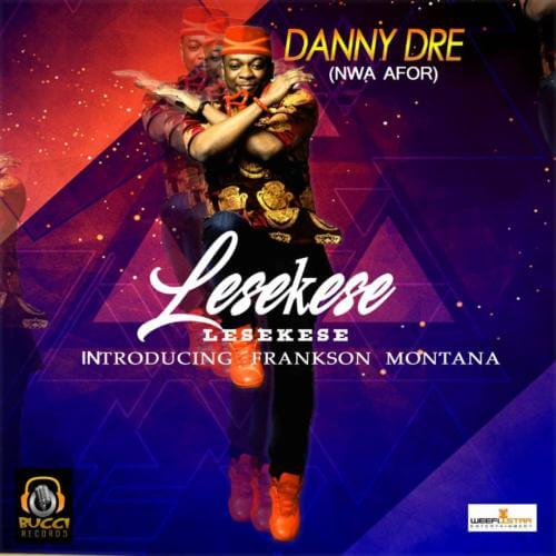 Danny Dre - Lesekese ft. Frankson Montana 1 width=500