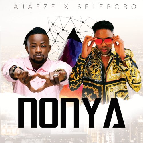 Audio | Video: Ajaeze x Selebobo - Nonya 1 width=500