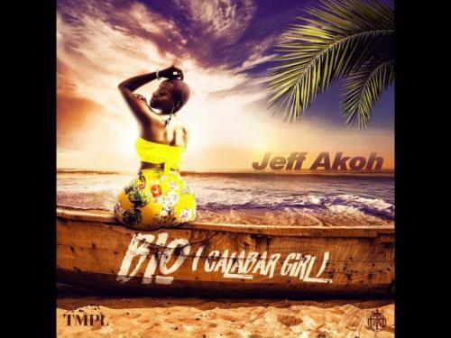 Music Jeff Akoh - Bio (Calabar Girl) 1 width=500