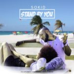 Sokid – “Stand By You”