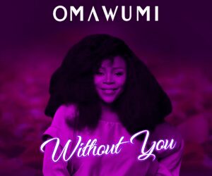 Omawumi Without You 300x300 1