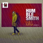 [Lyrics] Humblesmith – “Uju Mina”