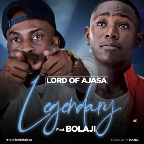 Lord Of Ajasa - "Legendary" ft. Bolaji