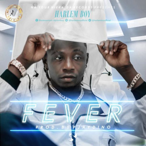 Harlem Boy – “Fever” (Prod. by PjayDino) 1