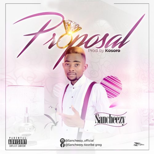 Sancheezy – “Proposal” (Prod. By Kosoro) 1