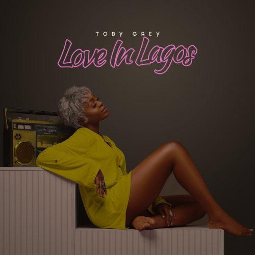 Toby Grey – “Trigger Me” + “Love In Lagos EP” 1