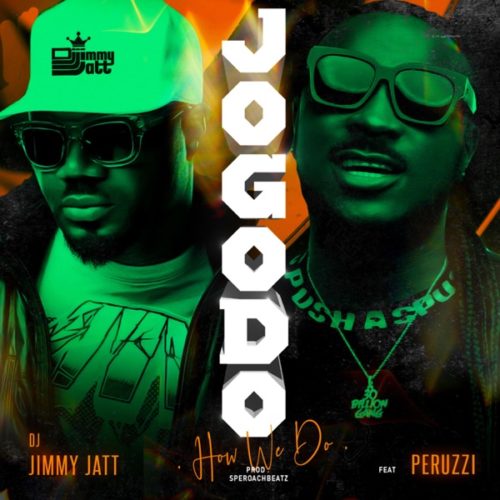 Monalisa Remix Mp3 Download Tooxclusive DJ Jimmy Jatt x Peruzzi – "Jogodo" (How We Do) « tooXclusive