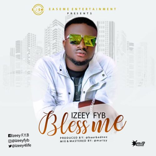 Izeey FYB – “Bless Me” 1