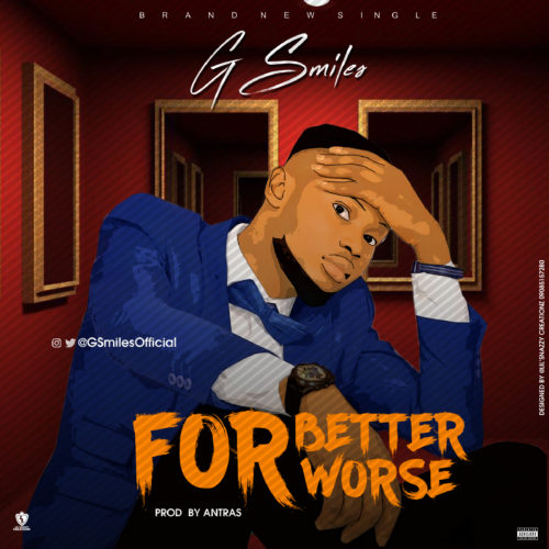 G Smiles – “For Better For Worse” (Prod. Antras) 1