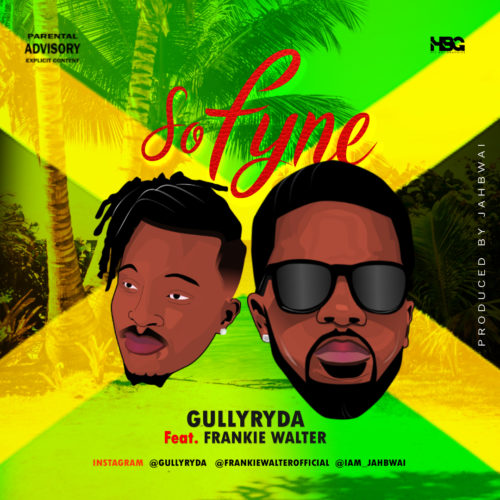 Gullyryda – “So Fyne” ft. Frankie Walter 1