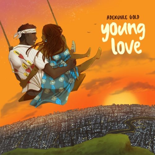 [Lyrics] Adekunle Gold – “Young Love”