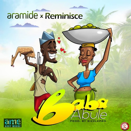Aramide x Reminisce – "Baba Abule"