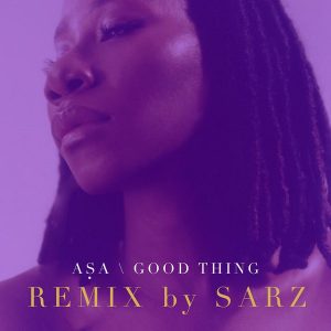  Asa x Sarz – “Good Thing” (Remix)