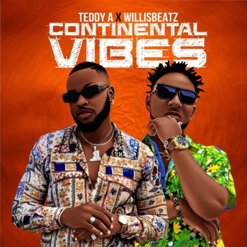  Teddy A x WillisBeatz – “Continental Vibes”