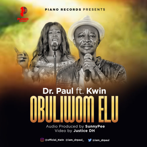 [Audio + Video] Dr. Paul – “Obuliwom Elu” (He Has Lifted Me) ft. KWIN 1