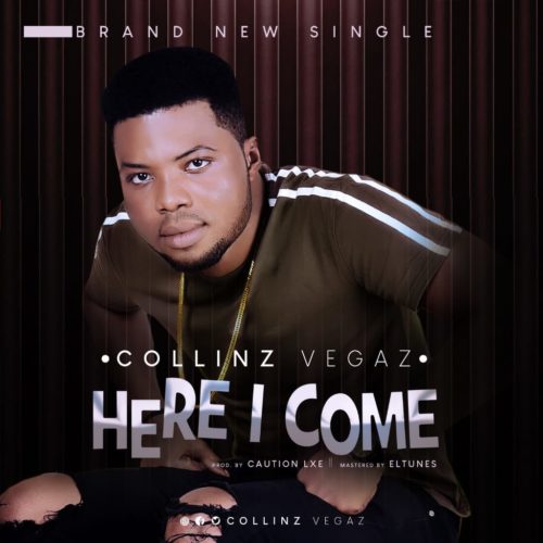 Collinz Vegaz – “Here I Come” 1