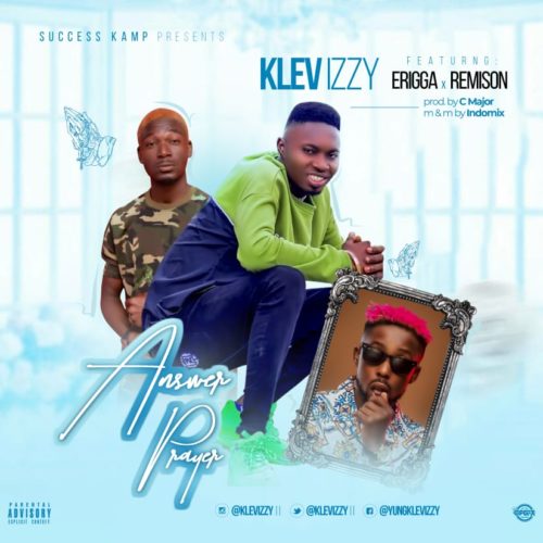 Klev Izzy – “Answer Prayer” f. Erigga & Remison