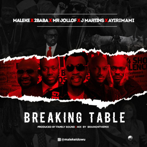  Maleke X 2Baba X Mr Jollof X J Martins X Ayirimami – “Breaking Table”