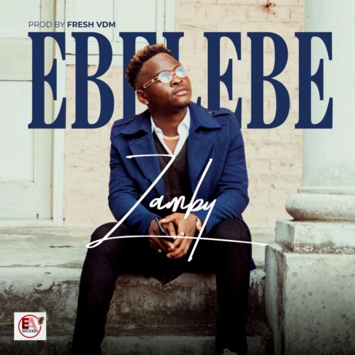 Zamby – “Ebelebe” (Prod. By Fresh VDM) 1