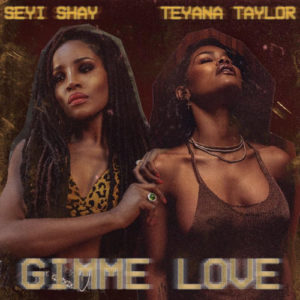 Seyi Shay - "Gimme Love" (Remix) ft. Teyana Taylor ...
