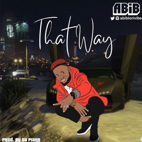 Abib - "That Way" (Prod. By DaPiano)