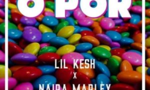 Lil Kesh Naira Marley – "O Por" (Prod. By Young John)