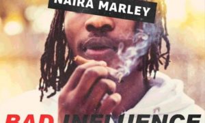 Naira Marley – Bad Influence