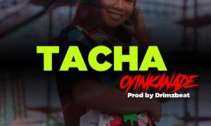 Oyinkanade – Tacha