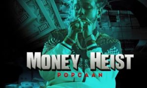 Popcaan – Money Heist
