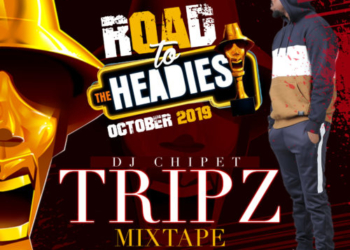 DJ Chipet - Tripz Mixtape (Road To The Headies)