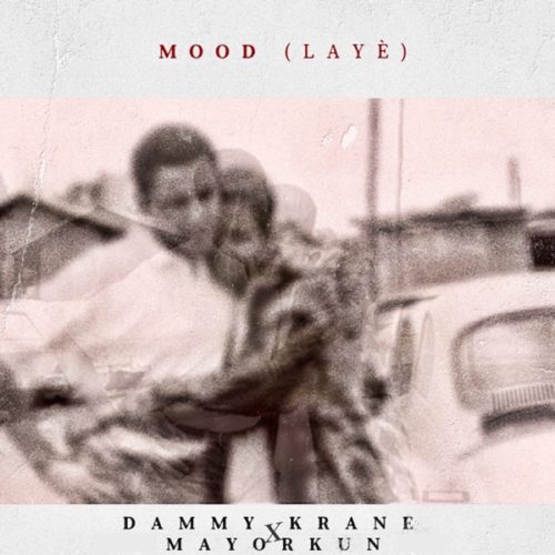 Dammy Krane – “Mood” (Laye) ft. Mayorkun (Prod. FreshVDM)