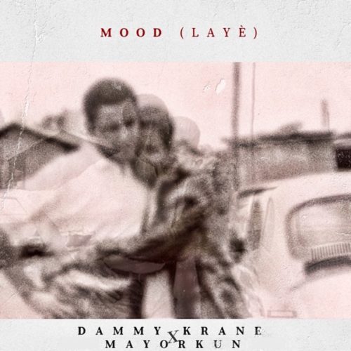 Dammy Krane – "Mood" (Laye) ft. Mayorkun