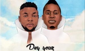 Oritse Femi ft. Duncan Mighty – Dey Your Own