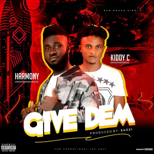 Harmony - "Give Dem" ft. Kiddy C