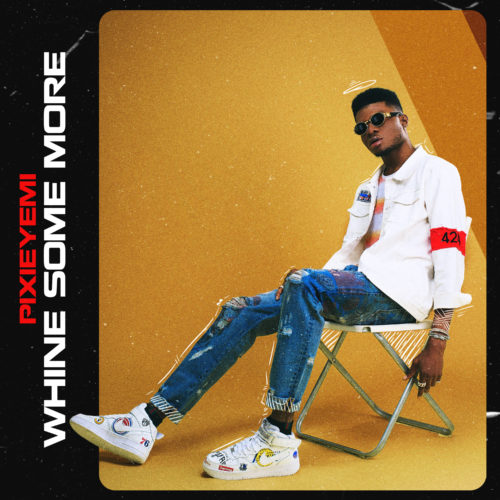 Pixie Yemi - "Whine Some"