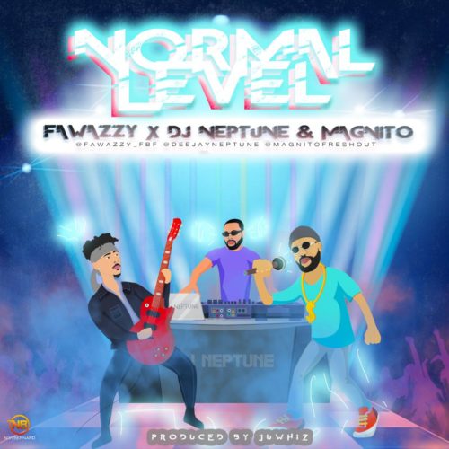 Fawazzy - "Normal Level" ft. Magnito x Dj Neptune