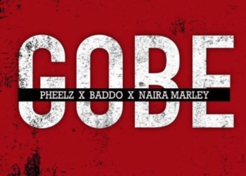 Pheelz x Olamide x Naira Marley - "Gobe"