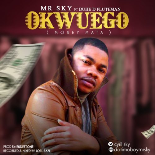 Mr Sky - "Okwuego" ft. Duhe D Fluteman