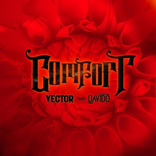 Vector – “Comfortable” ft. Davido [Prod. Vstix and Mr. Eff.]